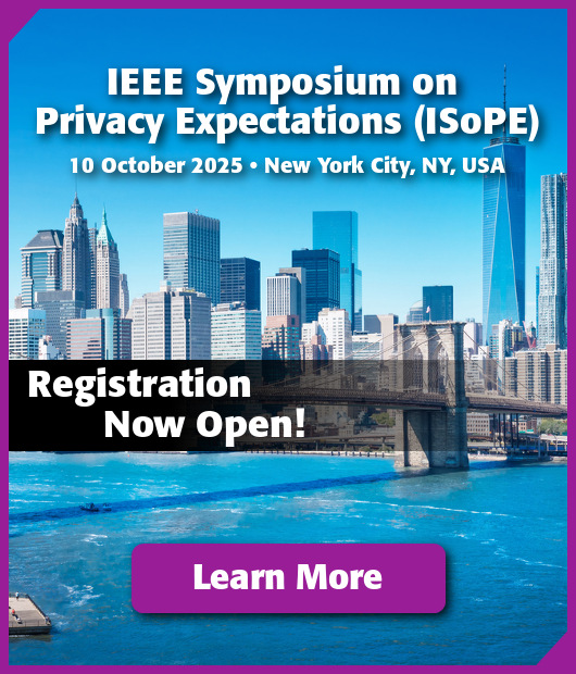 IEEE Symposium on Privacy Expectations (ISoPE), 10 October 2025, New York City, NY, USA. Registration now open!